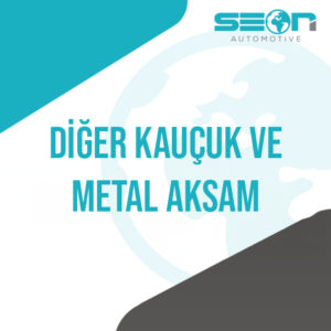 DİĞER KAUÇUK VE METAL AKSAM